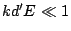 $kd'E\ll 1$