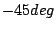 $-45 deg$