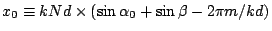 $x_0\equiv kNd\times(\sin\alpha_0 + \sin\beta - 2\pi m/kd)$