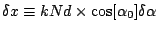 $\delta x\equiv kNd\times\cos[\alpha_0] \delta\alpha$