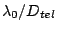 $\lambda_0/D_{tel}$