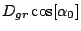 $D_{gr}\cos[\alpha_0]$