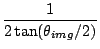 $\displaystyle \frac{1}{2 \tan(\theta_{img}/2)}$