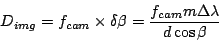 \begin{displaymath}
D_{img} = f_{cam}\times\delta\beta
= \frac{f_{cam} m \Delta\lambda}{d\cos\beta}
\end{displaymath}