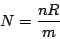 \begin{displaymath}
N = \frac{n R}{m}
\end{displaymath}