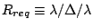 $R_{req} \equiv
\lambda/\Delta/\lambda$