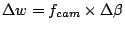 $\Delta w =
f_{cam}\times\Delta\beta$