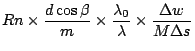 $\displaystyle R n \times \frac{d\cos\beta}{m} \times \frac{\lambda_0}{\lambda}
\times \frac{\Delta w}{M\Delta s}$