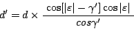 \begin{displaymath}
d' = d \times
\frac{\;\cos[\vert\varepsilon\vert - \gamma'] \cos \vert\varepsilon\vert\;}{cos\gamma'}
\end{displaymath}