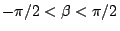 $-\pi/2 < \beta < \pi/2$
