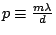 $p
\equiv \frac{m\lambda}{d}$