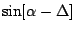 $\displaystyle \sin[\alpha - \Delta]$