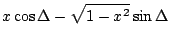 $\displaystyle x\cos\Delta - \sqrt{1-x^2}\sin\Delta$