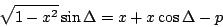 \begin{displaymath}
\sqrt{1-x^2}\sin\Delta = x + x\cos\Delta - p
\end{displaymath}