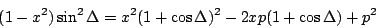 \begin{displaymath}
(1-x^2)\sin^2\Delta = x^2(1+\cos\Delta)^2 - 2xp(1+\cos\Delta) + p^2
\end{displaymath}