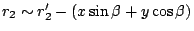 $r_2
\sim r'_2 - (x \sin \beta + y \cos \beta)$