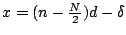 $x = (n - \frac{N}{2})d -
\delta$