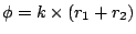 $\phi
= k\times (r_1 + r_2)$