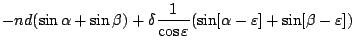 $\displaystyle - nd(\sin \alpha + \sin \beta)
+ \delta \frac{1}{\cos \varepsilon}
(\sin[\alpha - \varepsilon] + \sin[\beta - \varepsilon])$