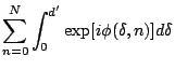 $\displaystyle \sum_{n=0}^{N}\int_{0}^{d'} \exp[i\phi(\delta, n)] d\delta$