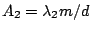 $A_2 =
\lambda_2 m / d$