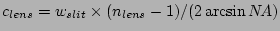 $c_{lens} = w_{slit}\times(n_{lens} - 1) / (2
\arcsin N\!A)$