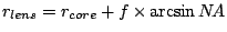 $r_{lens} = r_{core} + f \times \arcsin N\!A$