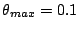 $\theta _{max} = 0.1$