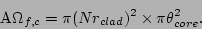 \begin{displaymath}
\mbox{A}\Omega_{f,c} = \pi (N r_{clad})^2 \times \pi \theta_{core}^2.
\end{displaymath}