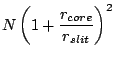 $\displaystyle N \left(1+\frac{r_{core}}{r_{slit}}\right)^2$
