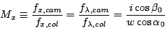 \begin{displaymath}
M_x \equiv \frac{f_{x,cam}}{f_{x,col}}
= \frac{f_{\lambda,cam}}{f_{\lambda,col}}
= \frac{i \cos\beta_0}{w \cos\alpha_0}
\end{displaymath}