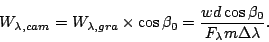 \begin{displaymath}
W_{\lambda,cam} = W_{\lambda,gra} \times \cos\beta_0
= \frac{w d \cos\beta_0}{F_{\lambda}m\Delta\lambda}.
\end{displaymath}