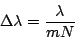 \begin{displaymath}
\Delta\lambda = \frac{\lambda}{mN}
\end{displaymath}