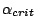 $\alpha_{crit}$