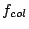 $f_{col}$