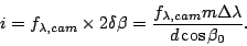\begin{displaymath}
i = f_{\lambda,cam}\times2\delta\beta
= \frac{f_{\lambda,cam}m\Delta\lambda}{d\cos\beta_0}.
\end{displaymath}